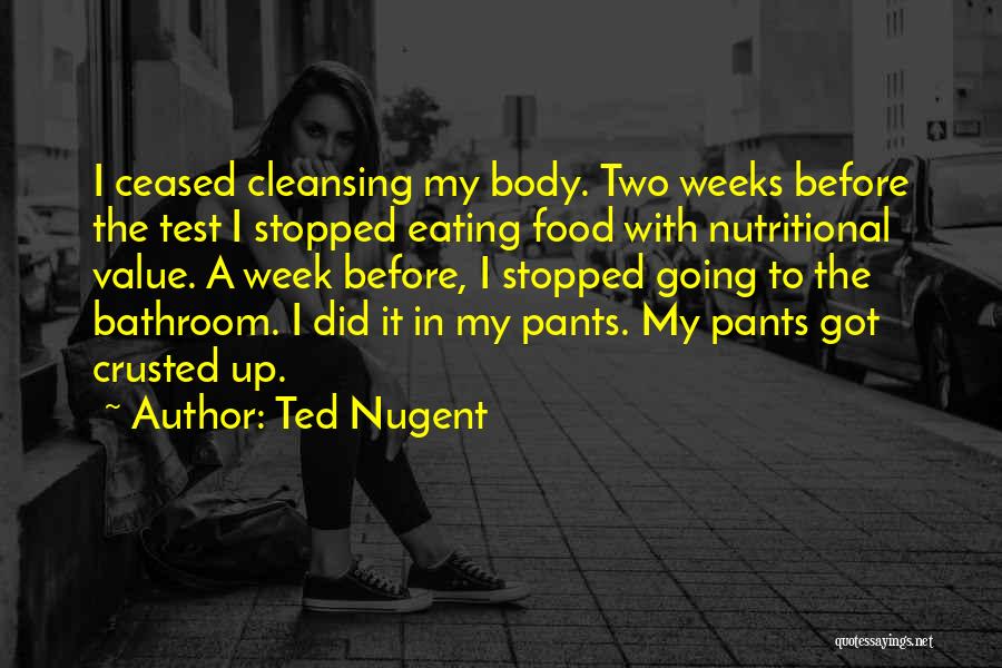 Body Cleansing Quotes By Ted Nugent