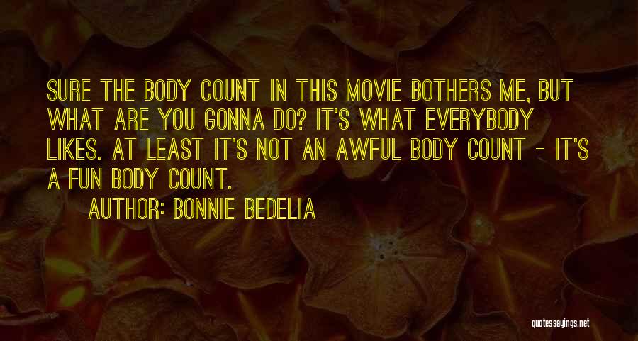 Body Count Quotes By Bonnie Bedelia