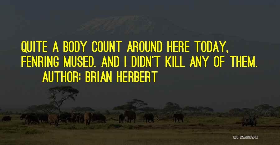 Body Count Quotes By Brian Herbert