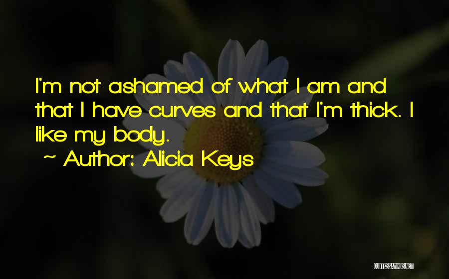 Body Curves Quotes By Alicia Keys