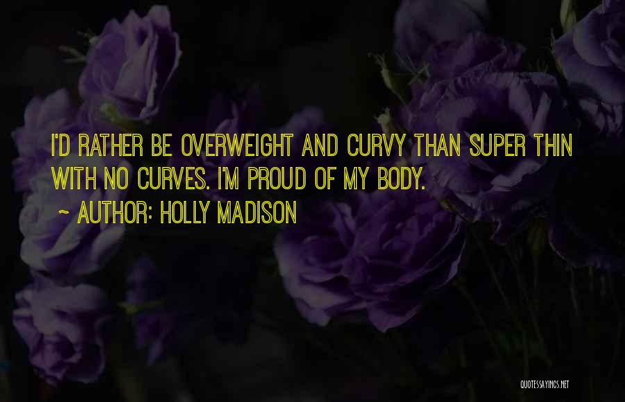 Body Curves Quotes By Holly Madison
