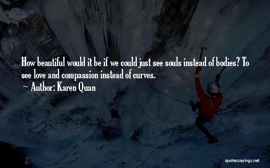 Body Curves Quotes By Karen Quan