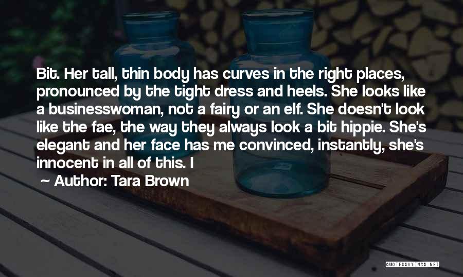 Body Curves Quotes By Tara Brown