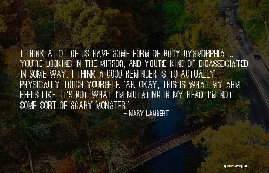 Body Dysmorphia Quotes By Mary Lambert