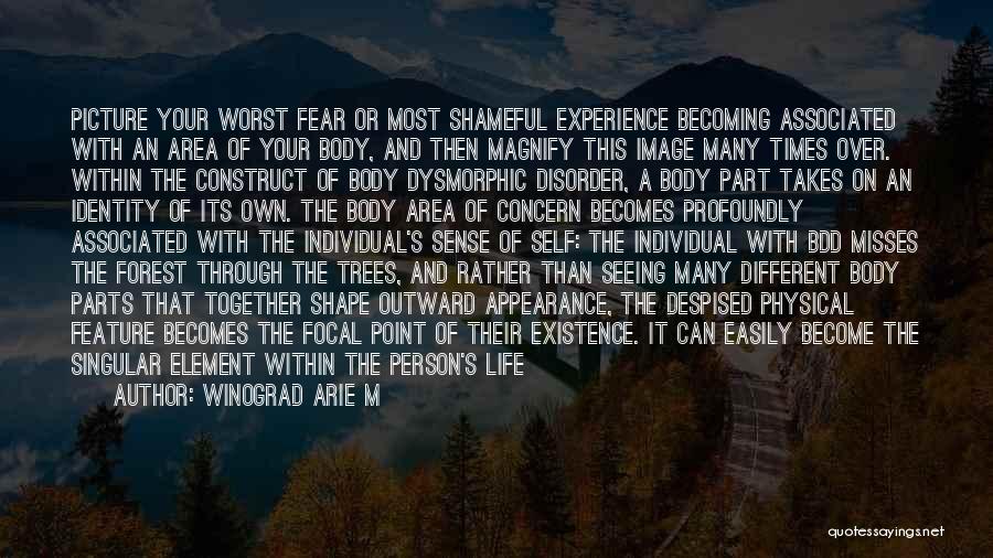 Body Dysmorphic Disorder Quotes By Winograd Arie M