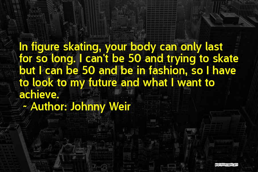 Body Figure Quotes By Johnny Weir