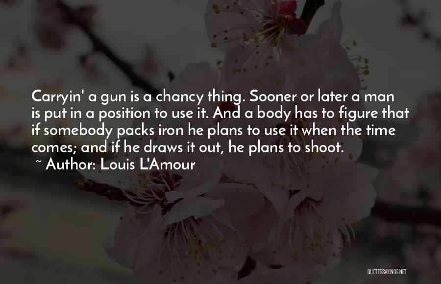 Body Figure Quotes By Louis L'Amour