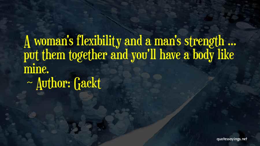 Body Flexibility Quotes By Gackt