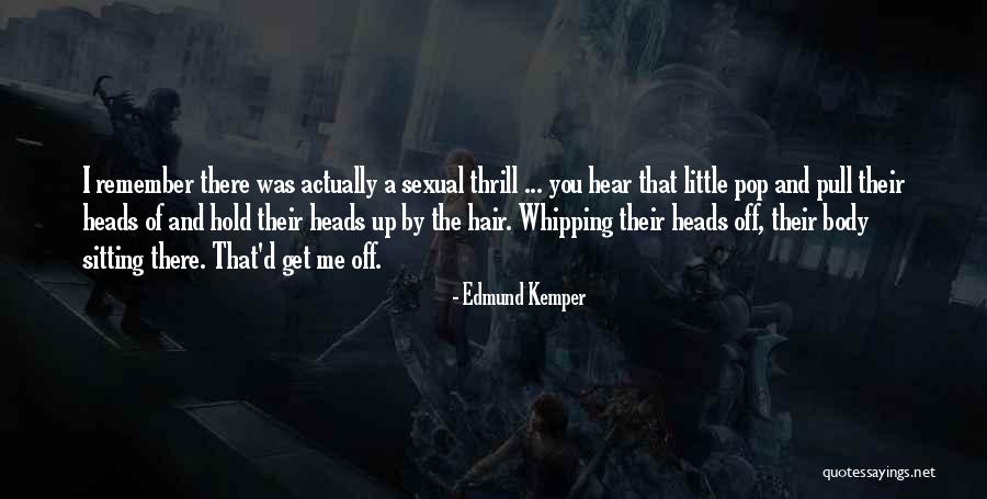 Body Hair Quotes By Edmund Kemper Body Hair Quotes By Edmund Kemper