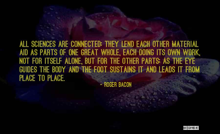 Body Has Many Parts Quotes By Roger Bacon Body Has Many Parts Quotes By Roger Bacon