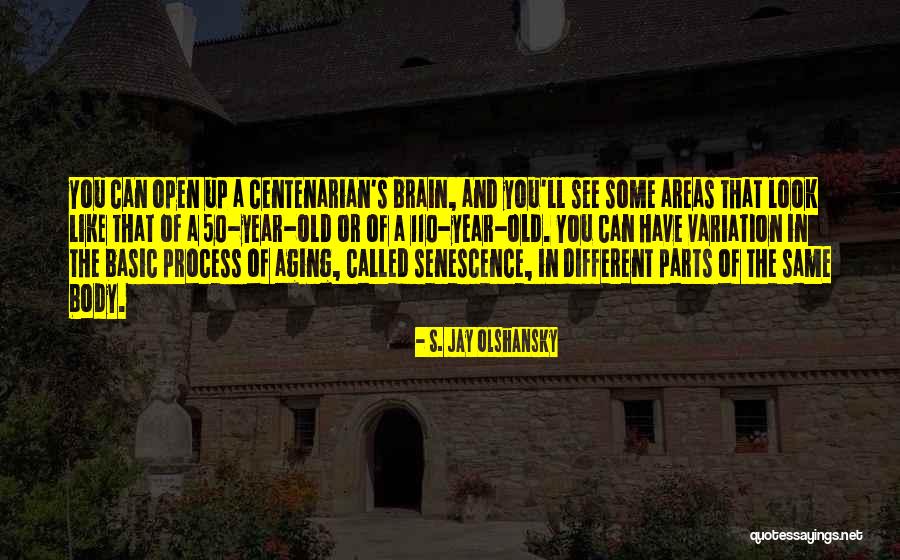 Body Has Many Parts Quotes By S. Jay Olshansky Body Has Many Parts Quotes By S. Jay Olshansky