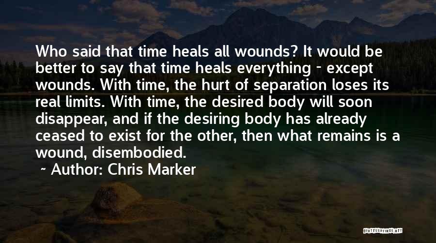 Body Heals Itself Quotes By Chris Marker