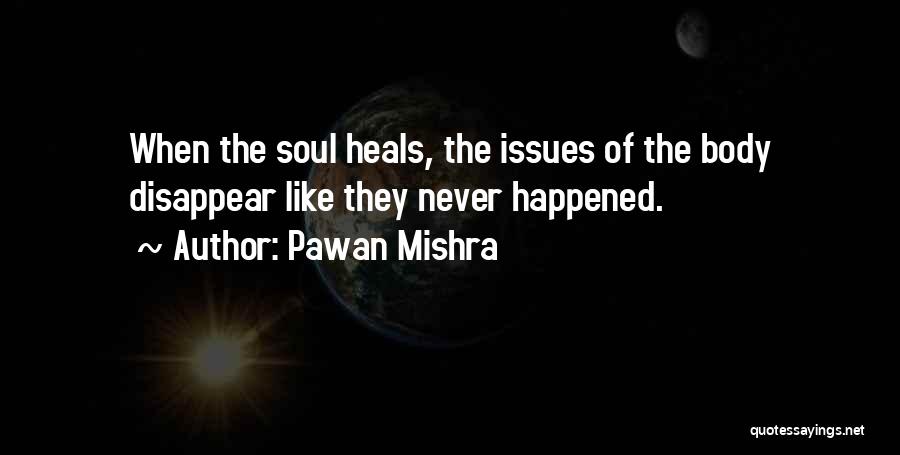 Body Heals Itself Quotes By Pawan Mishra