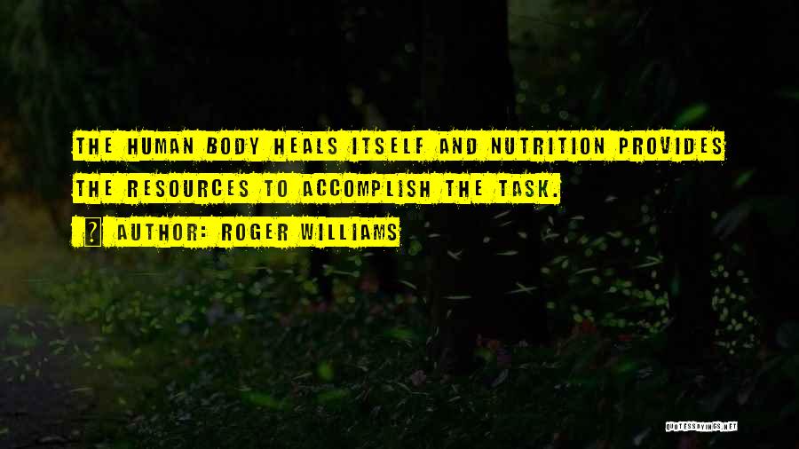Body Heals Itself Quotes By Roger Williams