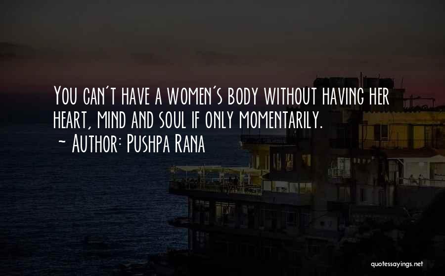 Body Heart And Soul Quotes By Pushpa Rana