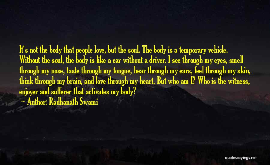 Body Heart And Soul Quotes By Radhanath Swami