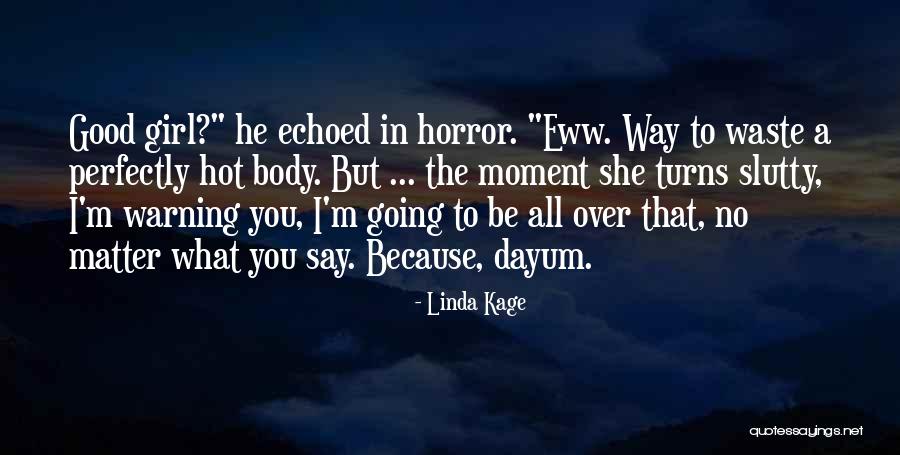 Body Horror Quotes By Linda Kage Body Horror Quotes By Linda Kage