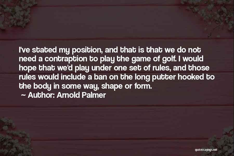 Body In Shape Quotes By Arnold Palmer