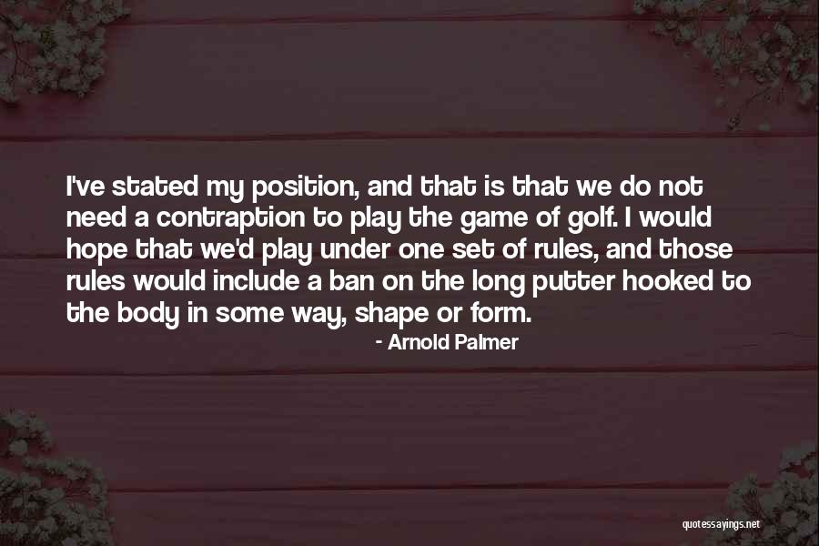 Body In Shape Quotes By Arnold Palmer