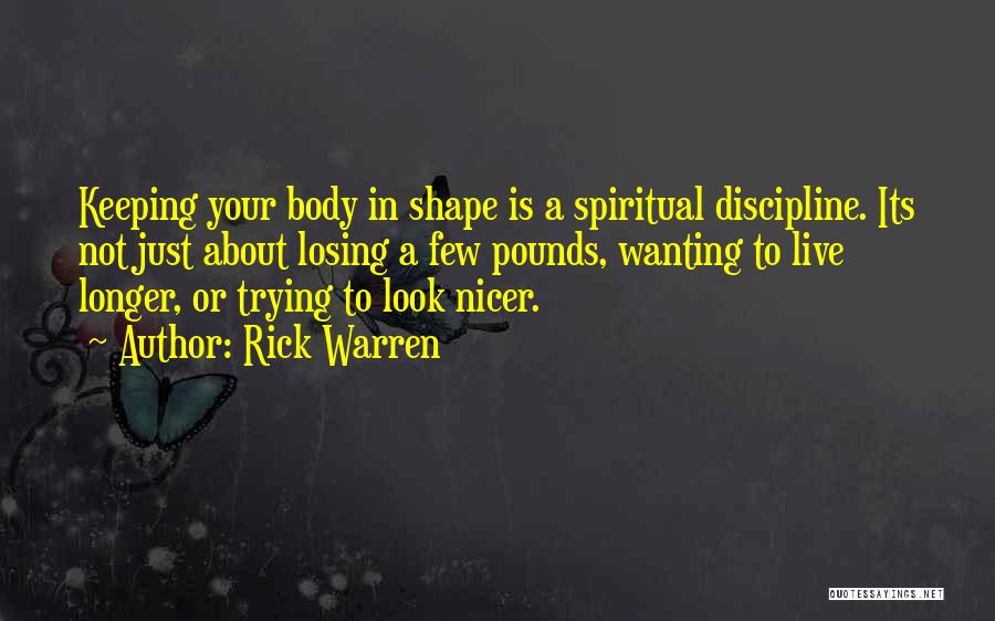 Body In Shape Quotes By Rick Warren