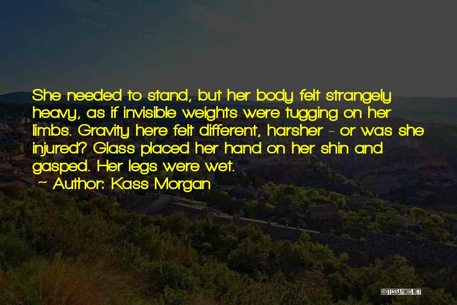 Body Injured Quotes By Kass Morgan