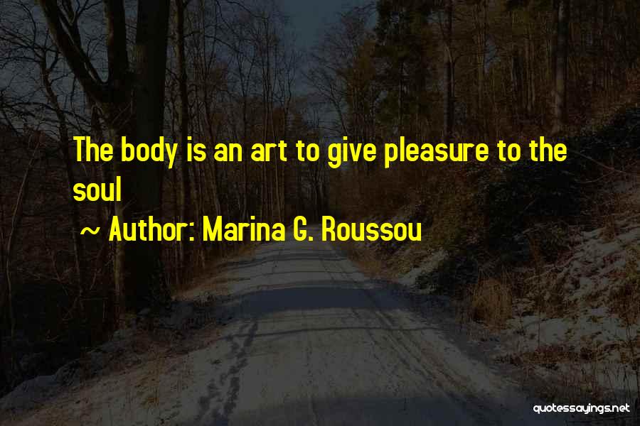 Body Is Art Quotes By Marina G. Roussou