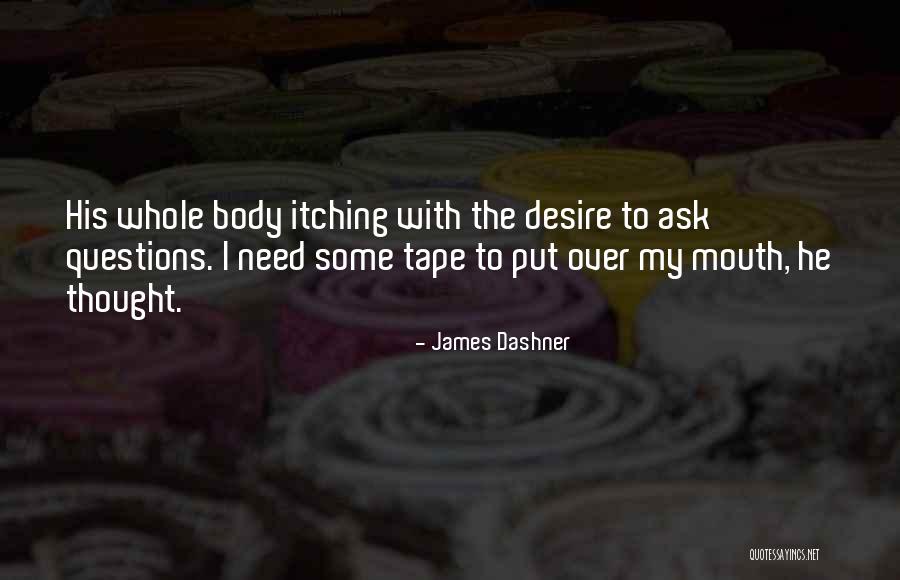 Body Itching Quotes By James Dashner Body Itching Quotes By James Dashner
