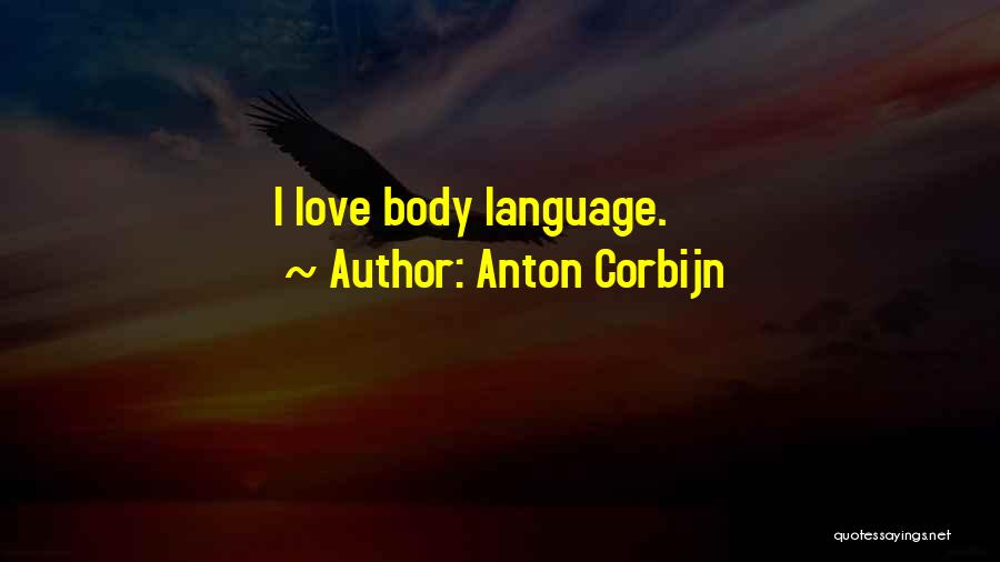 Body Language Love Quotes By Anton Corbijn