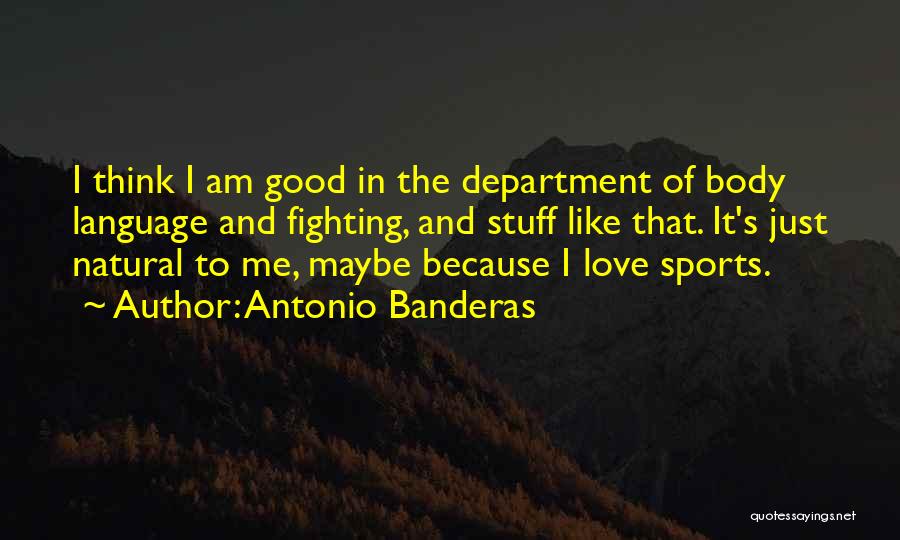 Body Language Love Quotes By Antonio Banderas