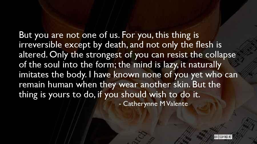 Body Mind And Soul Quotes By Catherynne M Valente