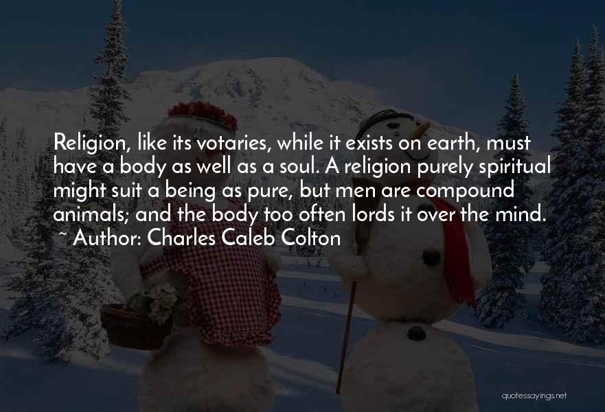 Body Mind And Soul Quotes By Charles Caleb Colton