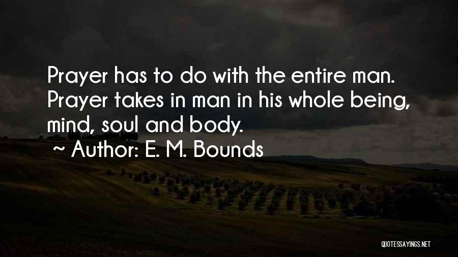 Body Mind And Soul Quotes By E. M. Bounds