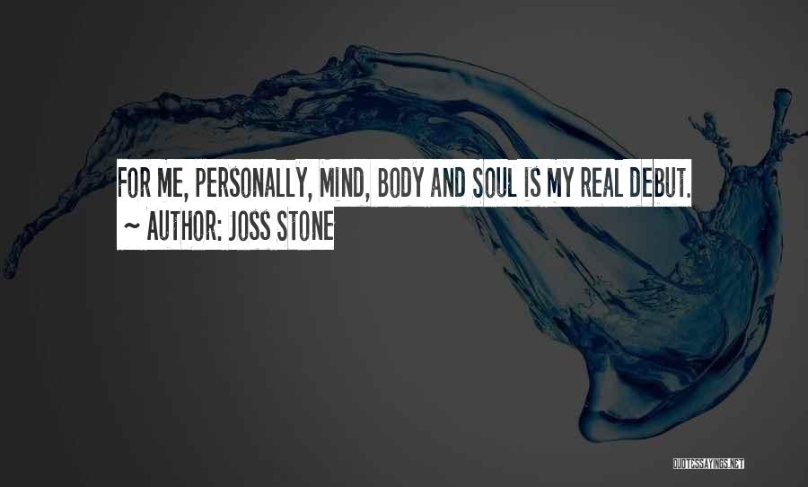 Body Mind And Soul Quotes By Joss Stone