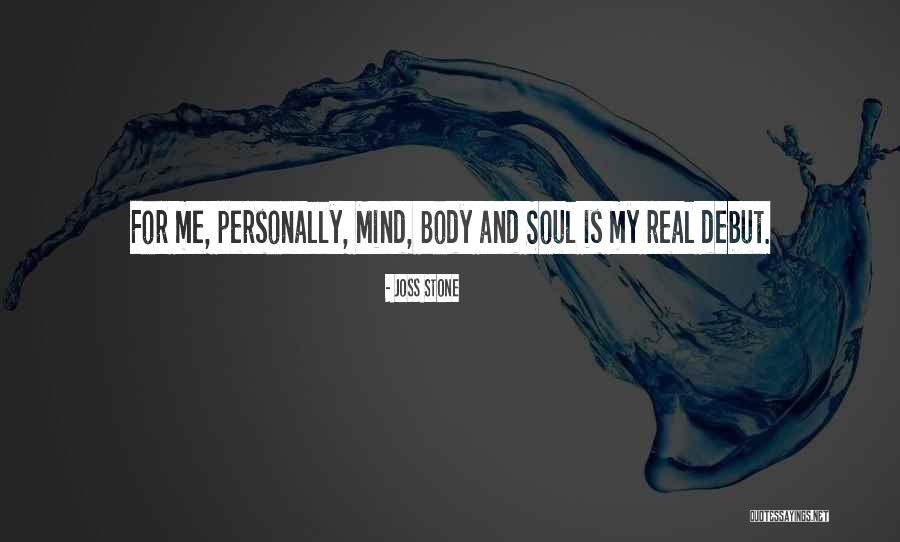 Body Mind And Soul Quotes By Joss Stone