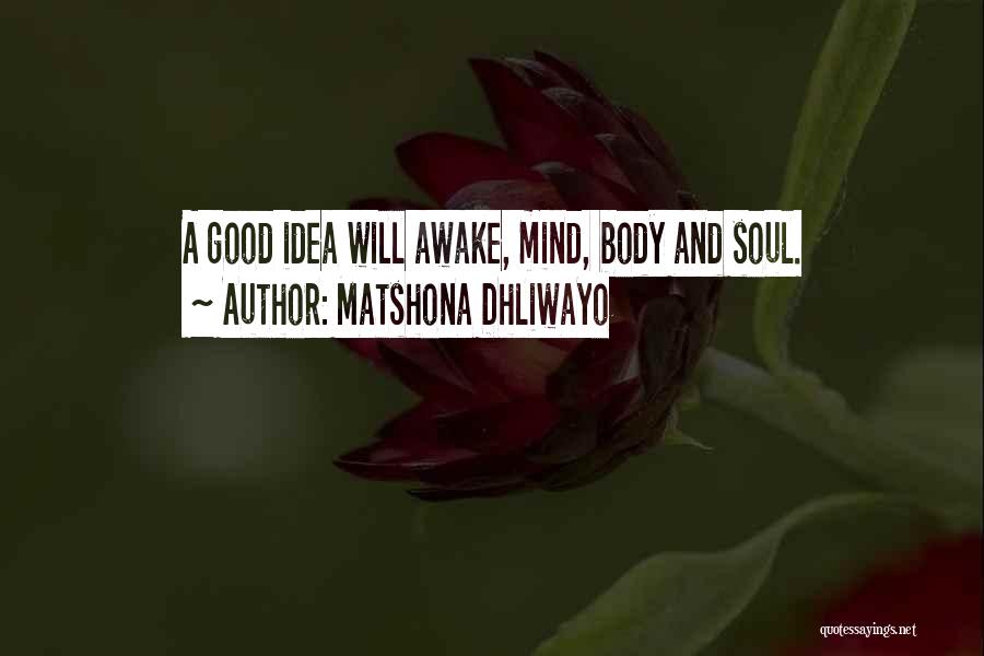 Body Mind And Soul Quotes By Matshona Dhliwayo