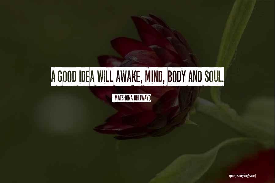 Body Mind And Soul Quotes By Matshona Dhliwayo