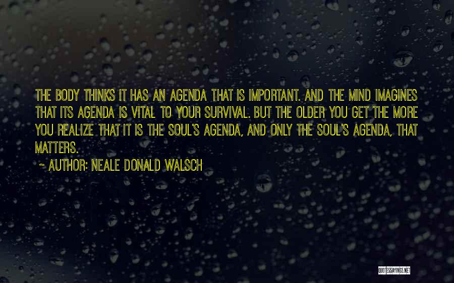 Body Mind And Soul Quotes By Neale Donald Walsch