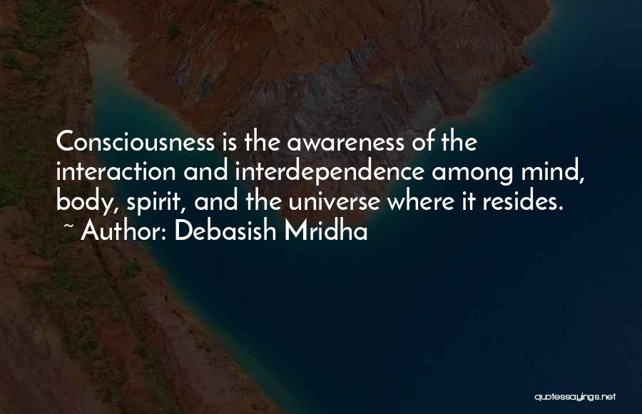 Body Mind And Spirit Quotes By Debasish Mridha