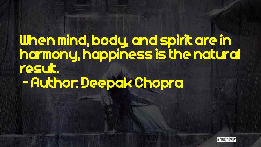 Body Mind And Spirit Quotes By Deepak Chopra