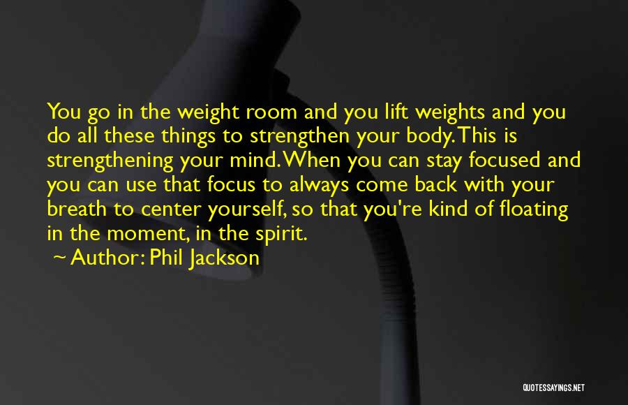 Body Mind And Spirit Quotes By Phil Jackson