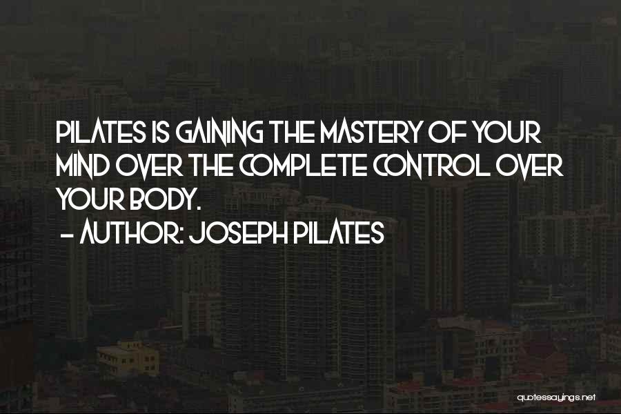 Body Mind Mastery Quotes By Joseph Pilates