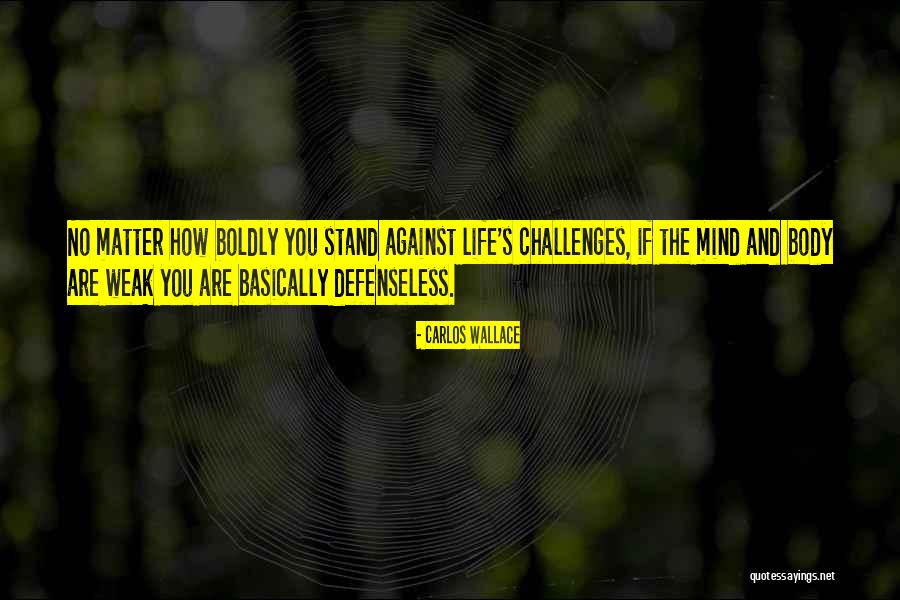 Body Mind Quotes By Carlos Wallace Body Mind Quotes By Carlos Wallace