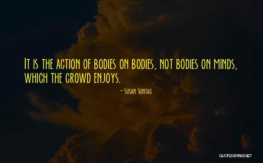 Body Mind Quotes By Susan Sontag