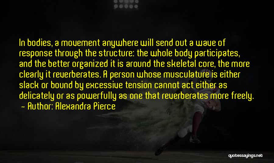 Body Movement Quotes By Alexandra Pierce