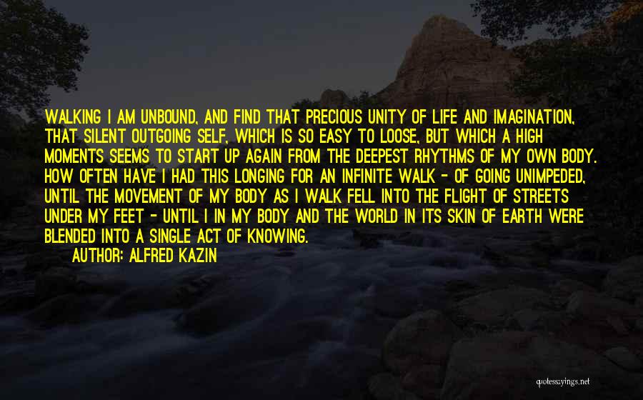 Body Movement Quotes By Alfred Kazin