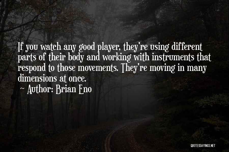 Body Movements Quotes By Brian Eno