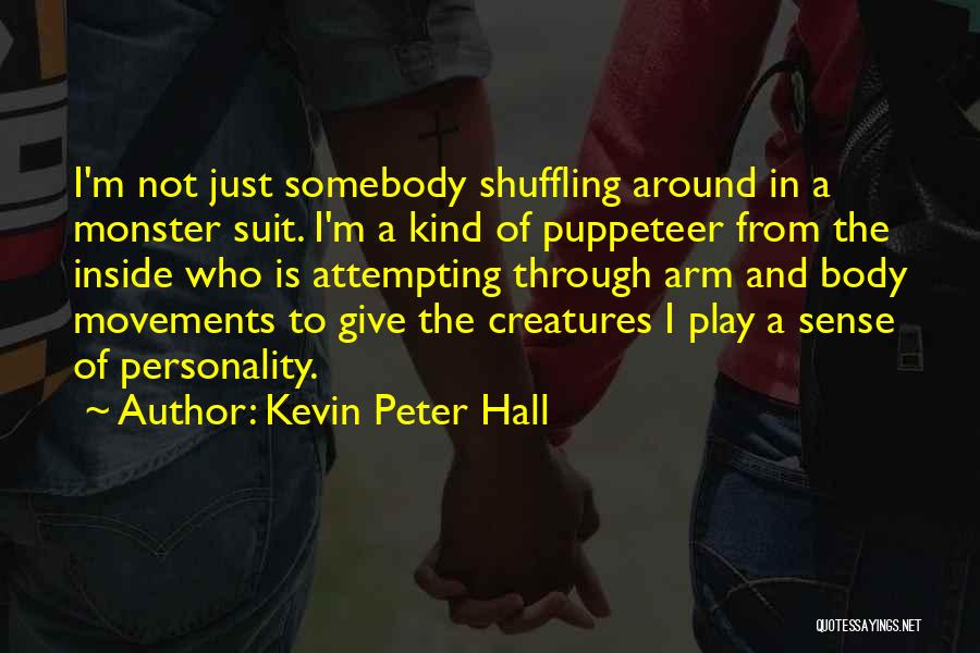Body Movements Quotes By Kevin Peter Hall
