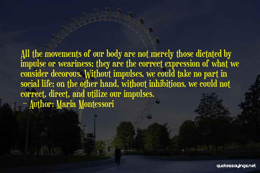 Body Movements Quotes By Maria Montessori