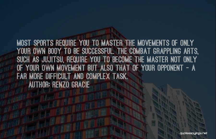 Body Movements Quotes By Renzo Gracie