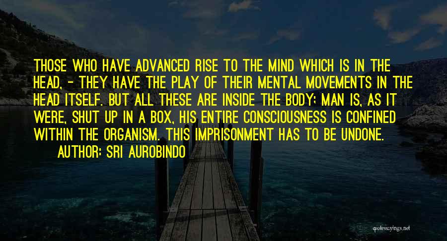 Body Movements Quotes By Sri Aurobindo